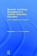 Behavior and Group Management in Outdoor Adventure Education: Theory, research and practice