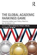 The Global Academic Rankings Game: Changing Institutional Policy, Practice, and Academic Life