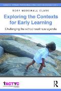 Exploring the Contexts for Early Learning: Challenging the school readiness agenda