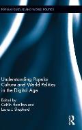 Understanding Popular Culture and World Politics in the Digital Age