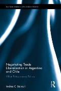 Negotiating Trade Liberalization in Argentina and Chile: When Policy creates Politics