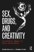 Sex, Drugs and Creativity: Searching for Magic in a Disenchanted World