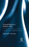 Cultural Politics in Modern India: Postcolonial prospects, colourful cosmopolitanism, global proximities