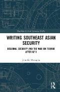 Writing Southeast Asian Security: Regional Security and the War on Terror after 9/11