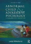 Abnormal Child and Adolescent Psychology: A Developmental Perspective, Second Edition