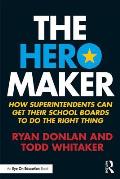 The Hero Maker: How Superintendents Can Get their School Boards to Do the Right Thing