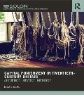 Capital Punishment in Twentieth-Century Britain: Audience, Justice, Memory