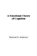 A Functional Theory of Cognition