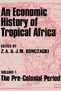 An Economic History of Tropical Africa: Volume One: The Pre-Colonial Period