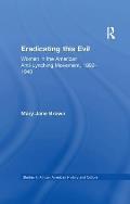 Eradicating this Evil: Women in the American Anti-Lynching Movement, 1892-1940