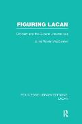 Figuring Lacan (RLE: Lacan): Criticism and the Unconscious