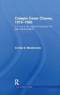 Colegio Cesar Chavez, 1973-1983: A Chicano Struggle for Educational Self-Determination