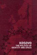 Kosovo: The Politics of Identity and Space