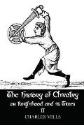 The History of Chivalry or Knighthood and Its Times: Volume II