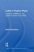 Lolita in Peyton Place: Highbrow, Middlebrow, and LowBrow Novels of the 1950s