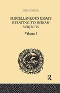 Miscellaneous Essays Relating to Indian Subjects: Volume I