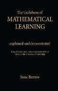 The Usefullness of Mathematical Learning: Explained and Demonstrated