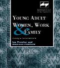 Young Adult Women, Work and Family: Living a Contradiction
