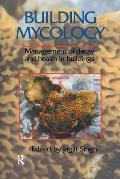Building Mycology: Management of Decay and Health in Buildings