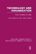 Technology and Organization (RLE: Organizations): Power, Meaning and Deisgn