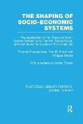 The Shaping of Socio-Economic Systems: The application of the theory of actor-system dynamics to conflict, social power, and institutional innovation