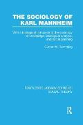 The Sociology of Karl Mannheim (RLE Social Theory): With a Bibliographical Guide to the Sociology of Knowledge, Ideological Analysis, and Social Plann