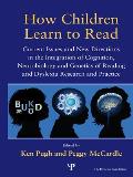 How Children Learn to Read: Current Issues and New Directions in the Integration of Cognition, Neurobiology and Genetics of Reading and Dyslexia R