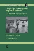 Language and Linguistic Origins in Bahrain: The Bahārnah dialect of Arabic