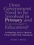 Does Government Need to be Involved in Primary and Secondary Education: Evaluating Policy Options Using Market Role Assessment
