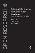 Relational Contracting for Construction Excellence: Principles, Practices and Case Studies