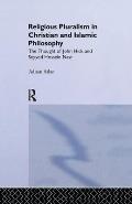 Religious Pluralism in Christian and Islamic Philosophy: The Thought of John Hick and Seyyed Hossein Nasr