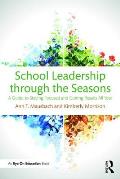 School Leadership through the Seasons: A Guide to Staying Focused and Getting Results All Year