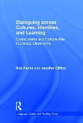 Dialoguing across Cultures, Identities, and Learning: Crosscurrents and Complexities in Literacy Classrooms