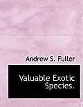 Valuable Exotic Species.