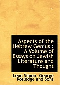 Aspects of the Hebrew Genius: A Volume of Essays on Jewish Literature and Thought