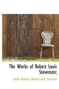 The Works of Robert Louis Stevenson;