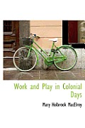 Work and Play in Colonial Days