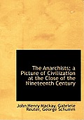 The Anarchists; A Picture of Civilization at the Close of the Nineteenth Century