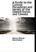 A Guide to the Current Periodicals and Serials of the United States and Canada