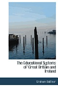 The Educational Systems of Great Britain and Ireland