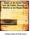 History of the United States from the Earliest Discovery of America to the Present Time