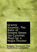 Granny Maumee, the Rider of Dreams Simon the Cyrenian Plays for a Negro Theater