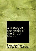 A History of the Fishes of the British Islands