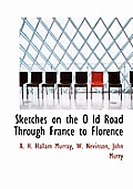 Sketches on the O LD Road Through France to Florence