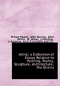 Artist; A Collection of Essays Relative to Painting, Poetry, Sculpture, Ardhitecture, the Drama
