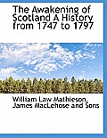 The Awakening of Scotland a History from 1747 to 1797