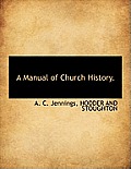 A Manual of Church History.