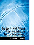The Law of God. Volume Fifth, Containing the Book of Deuteronomy.