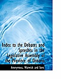 Index to the Debates and Speeches in the Legislative Assembly of the Province of Ontario