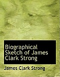 Biographical Sketch of James Clark Strong